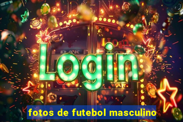 fotos de futebol masculino